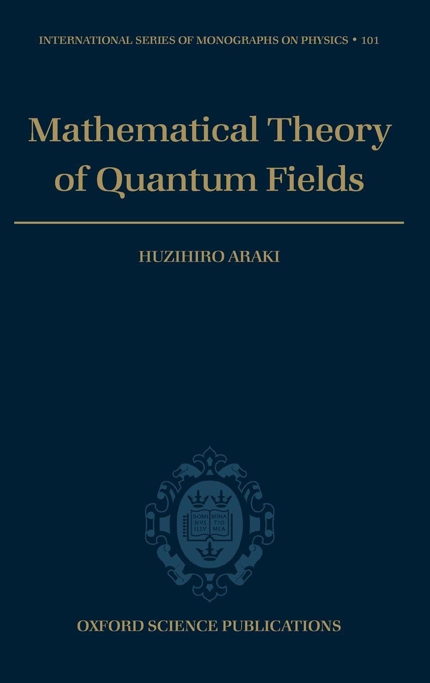 Mathematical Theory of Quantum Fields (International Series of Monographs on Physics, Band 101)