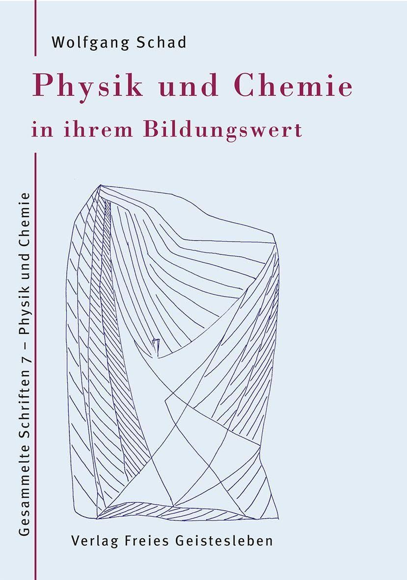 Physik und Chemie in ihrem Bildungswert: Gesammelte Schriften 7 – Physik und Chemie