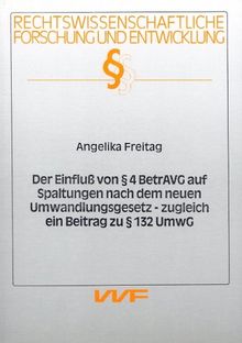 Der Einfluss von 4 BetrAVG auf Spaltungen nach dem neuen Umwandlungsgesetz - zugleich ein Beitrag zu 132 UmwG
