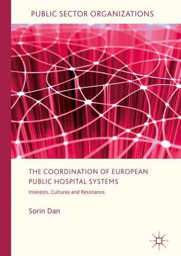 The Coordination of European Public Hospital Systems: Interests, Cultures and Resistance (Public Sector Organizations)