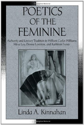 Poetics of the Feminine: Authority and Literary Tradition in William Carlos Williams, Mina Loy, Denise Levertov, and Kathleen Fraser (Cambridge Studies in American Literature and Culture, Band 74)