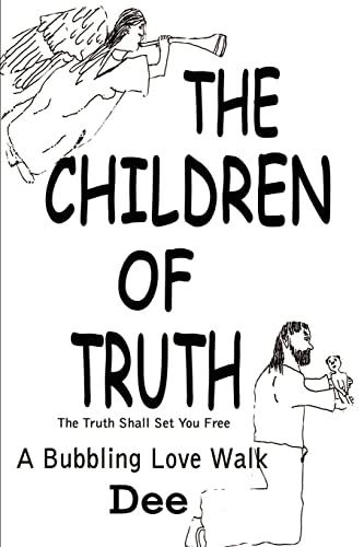 The Children of Truth-The Truth Shall Set You Free: A Bubbling Love Walk