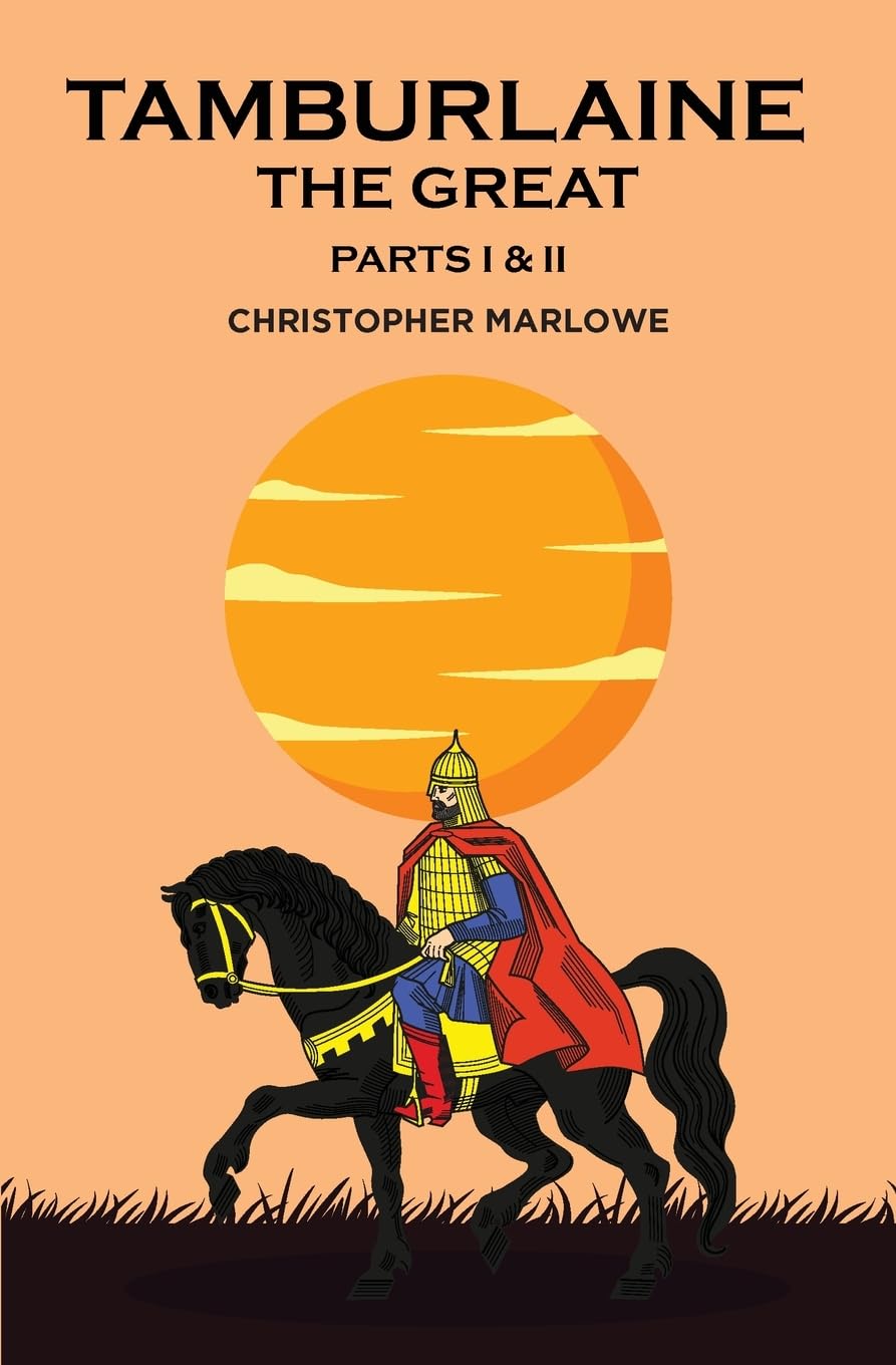 Tamburlaine the Great: Parts I & II