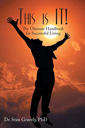 This is IT!: The Ultimate Handbook for Successful Living