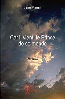 Car il vient, le prince de ce monde