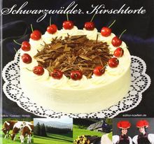 Schwarzwälder Kirschtorte: Rezept der klassischen Schwarzwälder Kirschtorte in Engl. /Franz. /Itali. /Jap. /Chin., zahlreiche Step by Step Bilder mit leicht verständlichen Rezepttexten