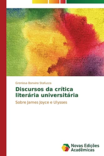 Discursos da crítica literária universitária: Sobre James Joyce e Ulysses