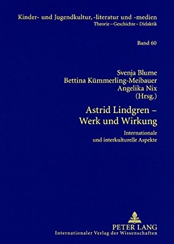 Astrid Lindgren - Werk und Wirkung: Internationale und interkulturelle Aspekte (Kinder- und Jugendkultur, -literatur und -medien)
