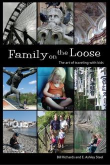 Family on the Loose: The Art of Traveling with Kids