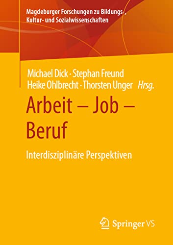 Arbeit – Job – Beruf: Interdisziplinäre Perspektiven (Magdeburger Forschungen zu Bildungs-, Kultur- und Sozialwissenschaften)