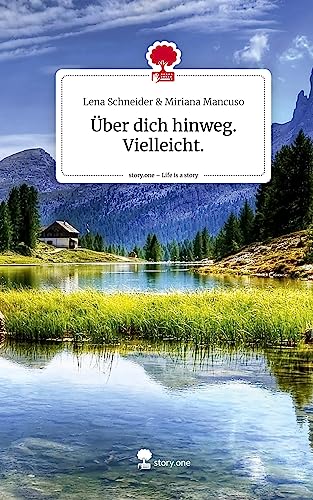 Über dich hinweg. Vielleicht.. Life is a Story - story.one