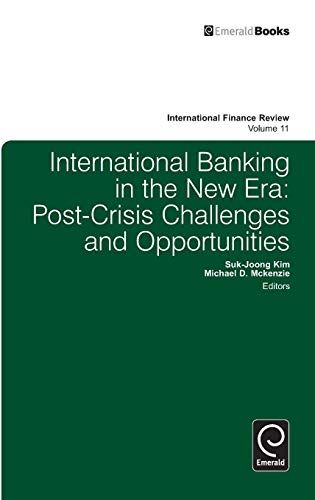 International Banking in the New Era: Post-Crisis Challenges and Opportunities (International Finance Review, 11, Band 11)
