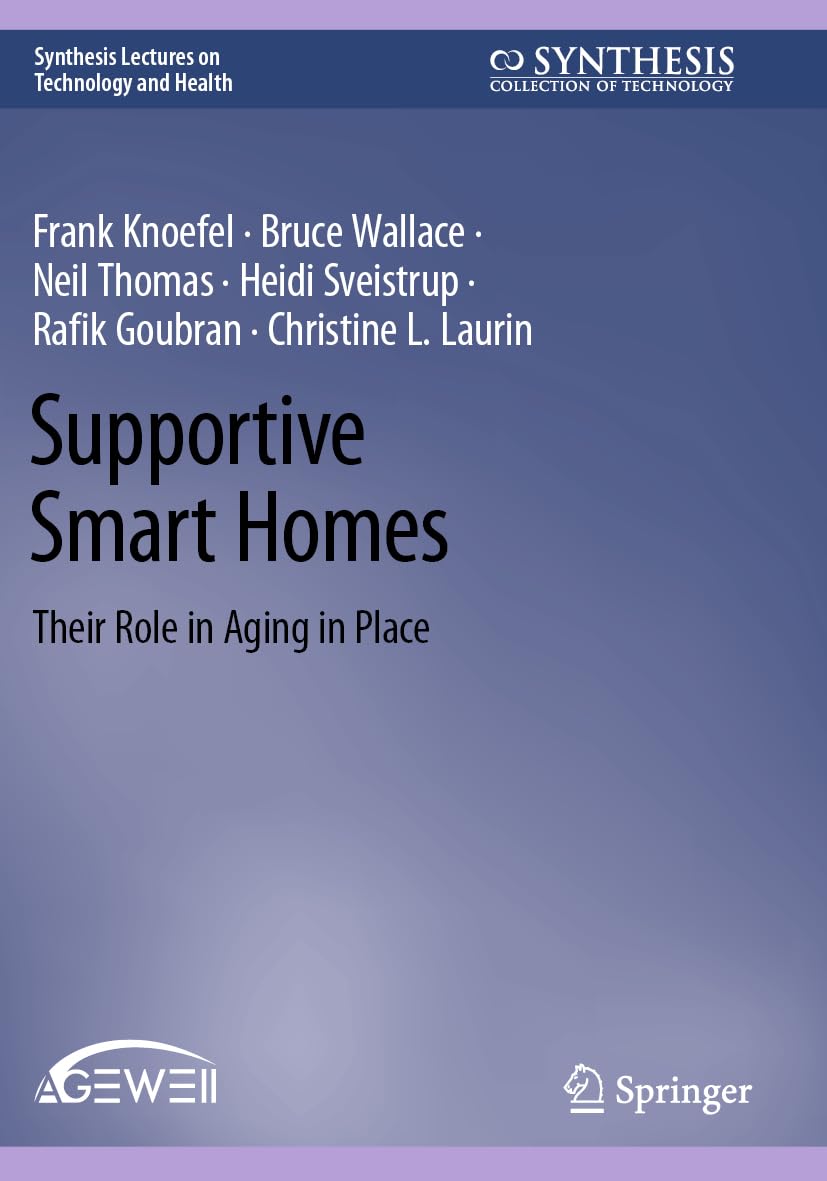 Supportive Smart Homes: Their Role in Aging in Place (Synthesis Lectures on Technology and Health)