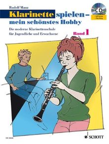 Klarinette spielen - mein schönstes Hobby: Die moderne Klarinettenschule für Jugendliche und Erwachsene. Band 1. Klarinette. Ausgabe mit CD.