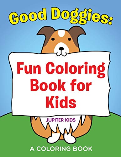 Good Doggies: Fun Coloring Book for Kids
