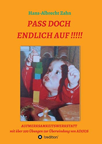 Pass doch endlich auf!!!: Aufmerksamkeitswerkstatt (Wenn das Lernen gelingen soll)