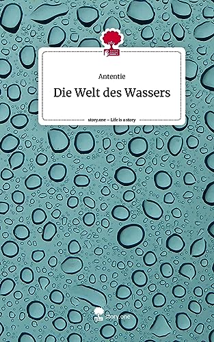 Die Welt des Wassers. Life is a Story - story.one