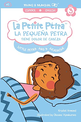 La Pequeña Petra Tiene Dolor de Cabeza: Little Petra's Headache (La Petite Pétra (Spanish-English))