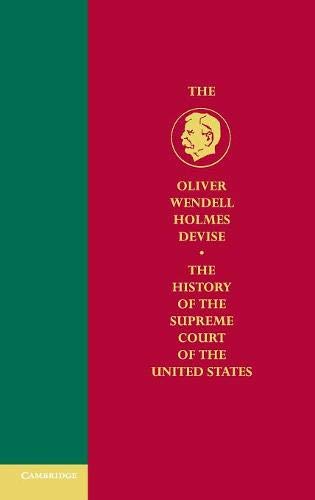 The Oliver Wendell Holmes Devise History of the Supreme Court of the United States 11 Volume Hardback Set: History of the Supreme Court of the United States