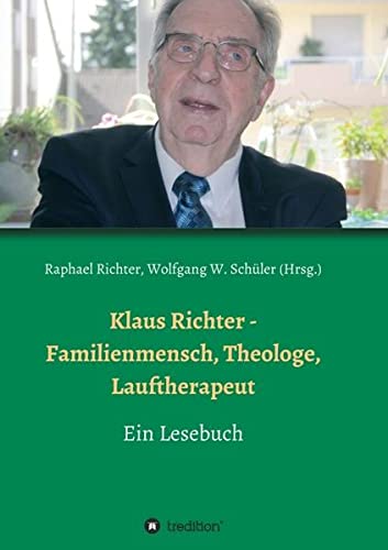Klaus Richter - Familienmensch, Theologe, Lauftherapeut: Ein Lesebuch