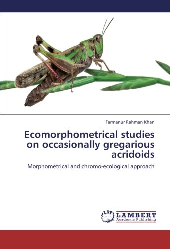 Ecomorphometrical studies on occasionally gregarious acridoids: Morphometrical and chromo-ecological approach