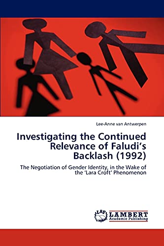Investigating the Continued Relevance of Faludi’s Backlash (1992): The Negotiation of Gender Identity, in the Wake of the ‘Lara Croft’ Phenomenon