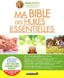 Ma bible des huiles essentielles : guide complet d'aromathérapie