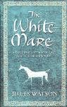 The White Mare. Dalriada Trilogy, 1: Book One of the Dalriada Trilogy