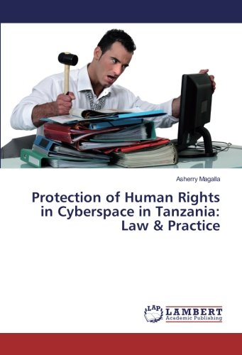 Protection of Human Rights in Cyberspace in Tanzania: Law & Practice