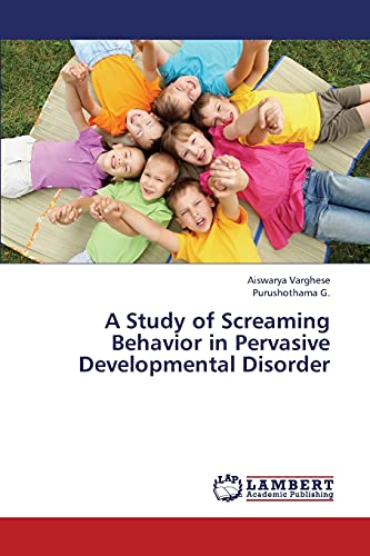 A Study of Screaming Behavior in Pervasive Developmental Disorder