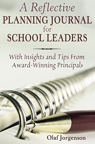 A Reflective Planning Journal for School Leaders: With Insights and Tips From Award-Winning Principals