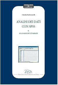 Analisi dei dati con SPSS II. Le analisi multivariate (Strumenti e metodi per le scienze sociali)