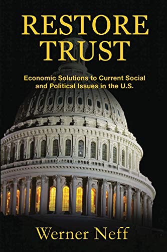 RESTORE TRUST: Economic Solutions to Current Social and Political Issues in the U.S.