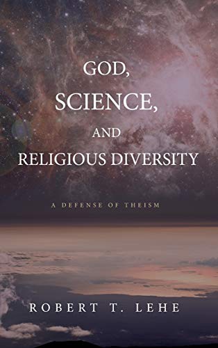 God, Science, and Religious Diversity: A Defense of Theism