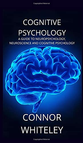 Cognitive Psychology: A Guide to Neuropsychology, Neuroscience and Cognitive Psychology (Introductory, Band 2)