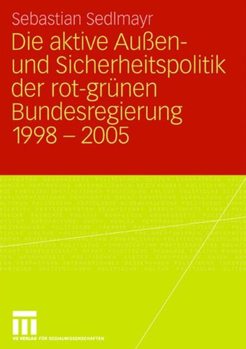 Die aktive Außen- und Sicherheitspolitik der rot-grünen Bundesregierung 1998-2005