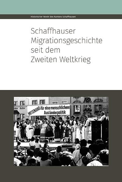 Schaffhauser Migrationsgeschichte seit dem Zweiten Weltkrieg - Neuware