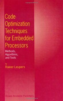 Code Optimization Techniques for Embedded Processors: Methods, Algorithms, and Tools