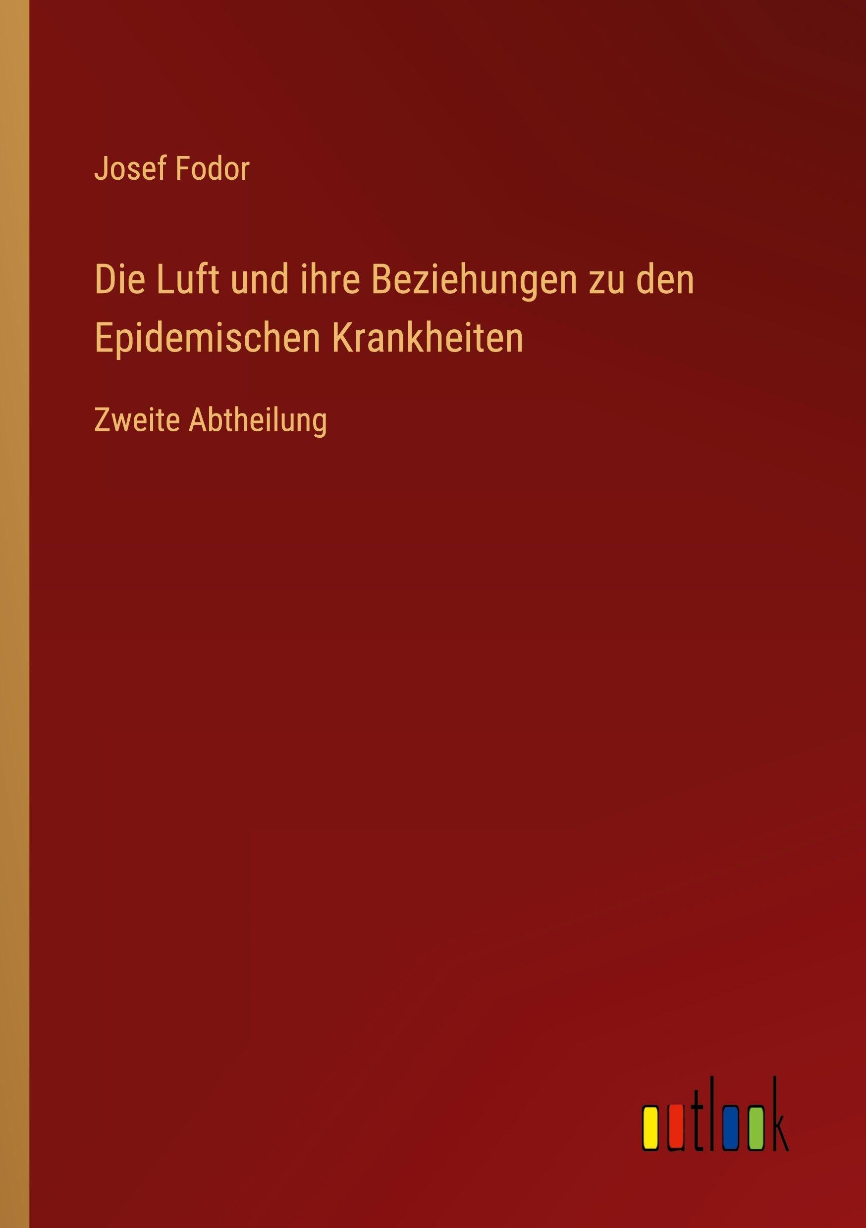 Die Luft und ihre Beziehungen zu den Epidemischen Krankheiten: Zweite Abtheilung