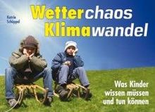 Wetterchaos, Klimawandel: Was Kinder wissen müssen und tun können