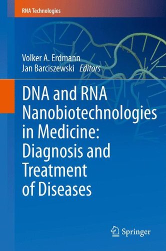 DNA and RNA Nanobiotechnologies in Medicine: Diagnosis and Treatment of Diseases (RNA Technologies)