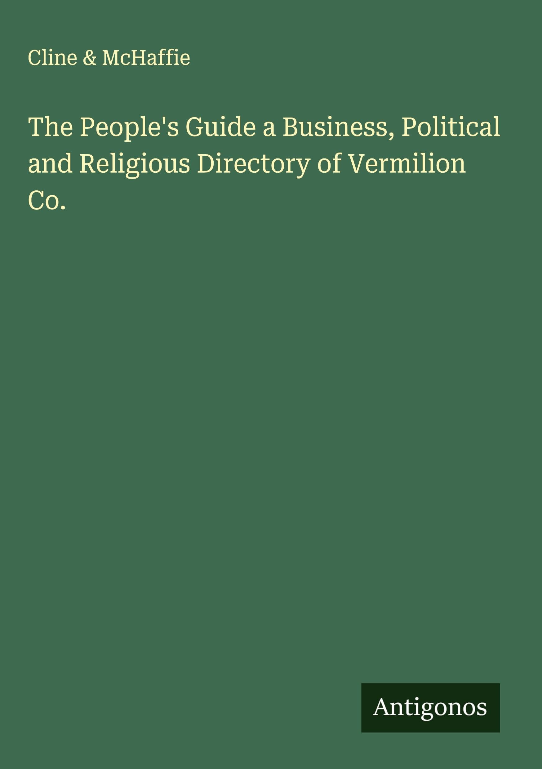 The People's Guide a Business, Political and Religious Directory of Vermilion Co.