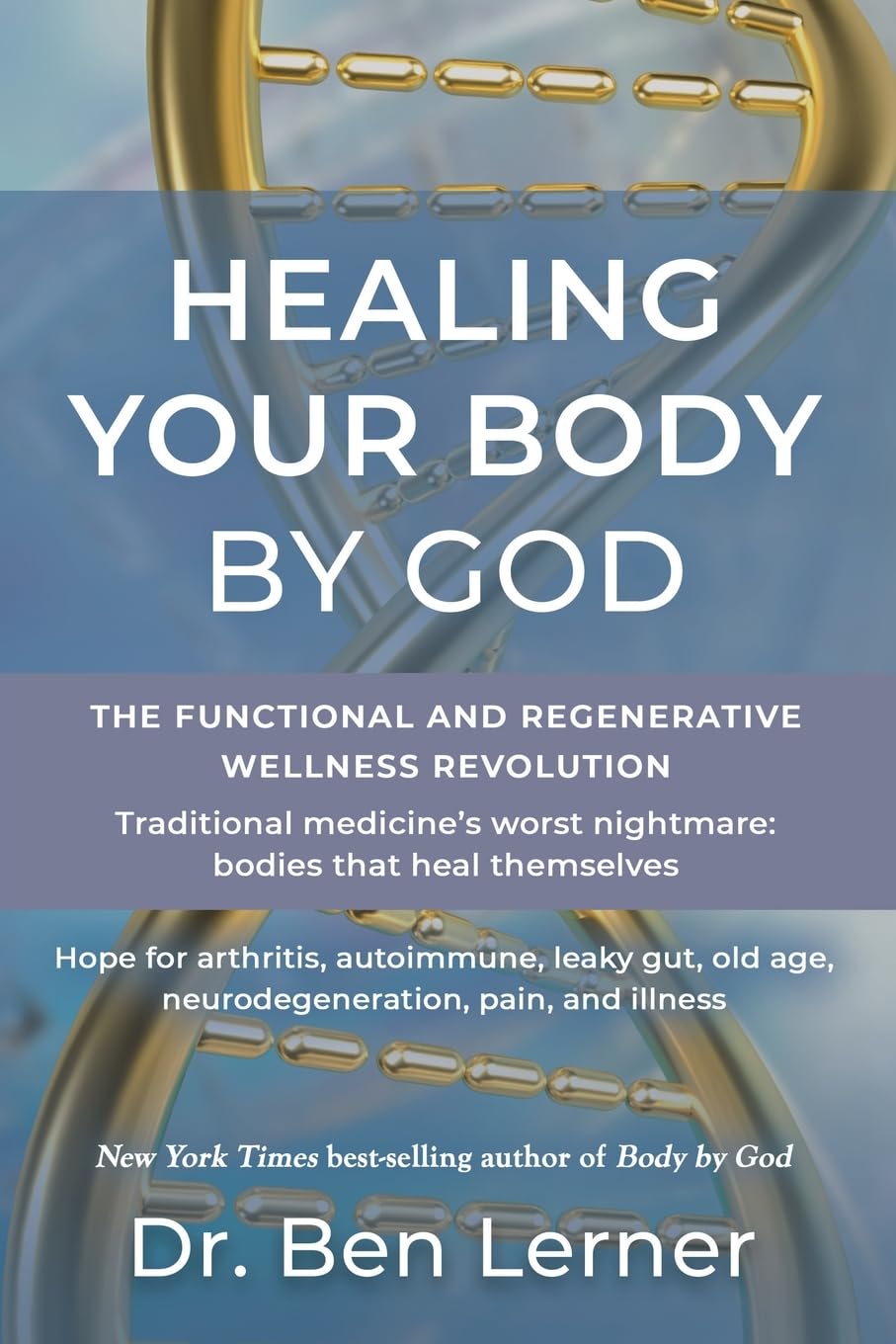 Healing Your Body by God: The Functional and Regenerative Wellness Revolution