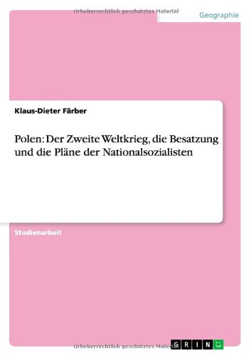 Polen: Der Zweite Weltkrieg, die Besatzung und die Pläne der Nationalsozialisten