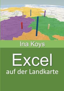 Excel auf der Landkarte: Zahlen ortsbezogen visualisieren (Kurz & Knackig)