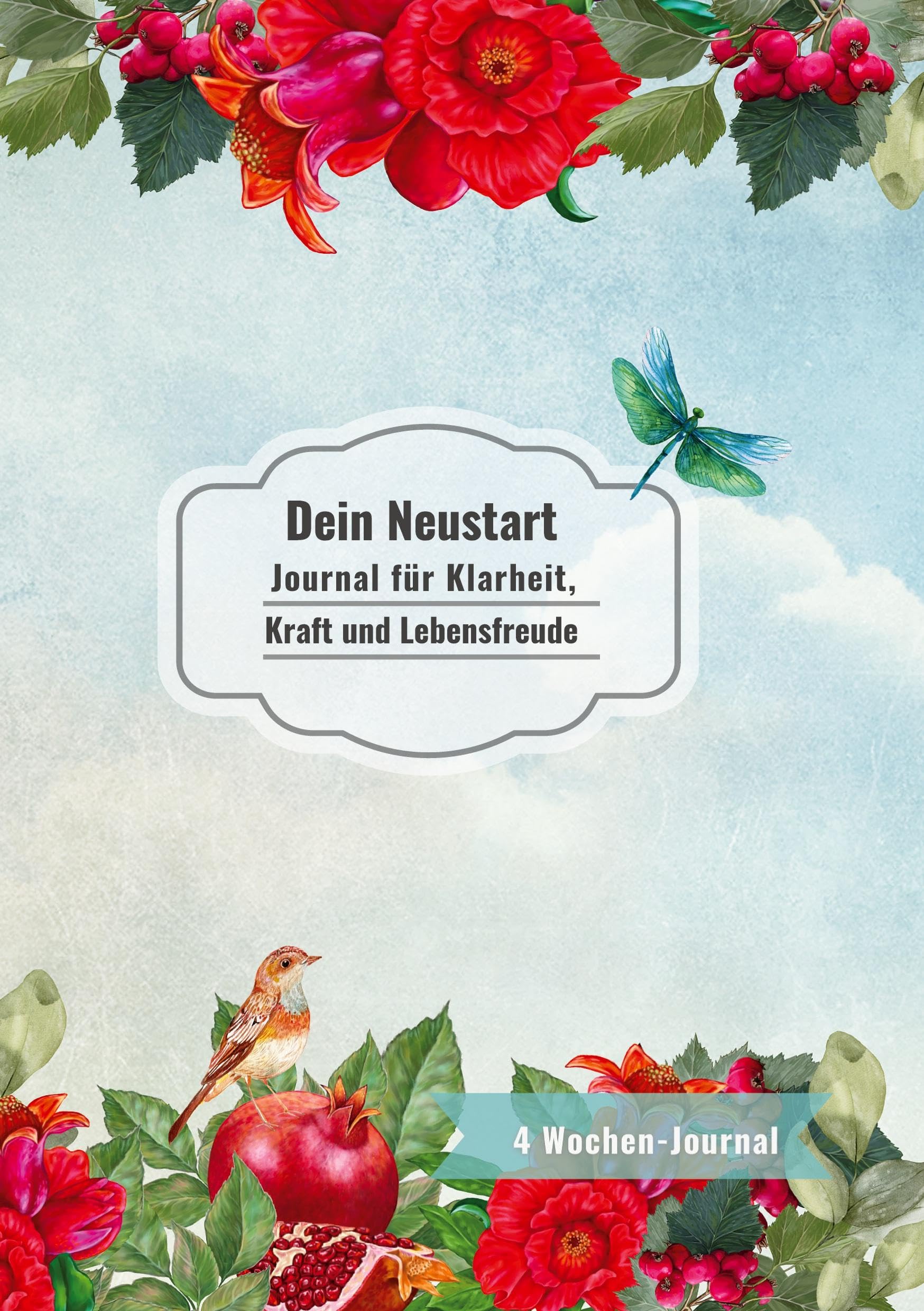 Dein Neustart: Journal für Klarheit, Kraft und Lebensfreude