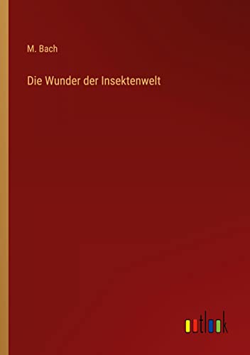 Die Wunder der Insektenwelt