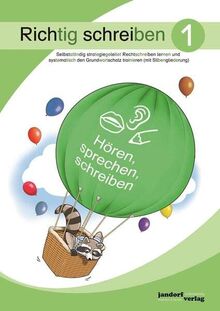 Richtig schreiben 1 (mit Silbengliederung): Selbstständig strategiegeleitet Rechtschreiben lernen und systematisch den Grundwortschatz trainieren