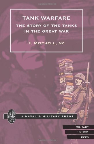 Tank Warfare. The Story Of The Tanks In The Great War: Tank Warfare. The Story Of The Tanks In The Great War