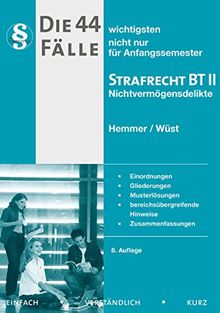 Die 44 wichtigsten Fälle nicht nur für Anfangssemester. Strafrecht BT 2: Nichtvermögensdelikte